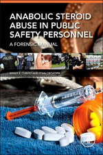 Anabolic Steroid Abuse in Public Safety Personnel Anabolic Steroid Abuse in Public Safety Personnel