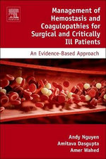 Management of Hemostasis and Coagulopathies for Surgical and Critically Ill Patients: An Evidence Based Approach