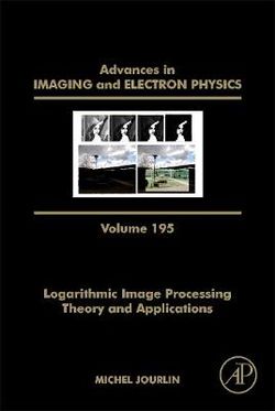 Logarithmic Image Processing: Theory and Applications Logarithmic Image Processing: Theory and Applications