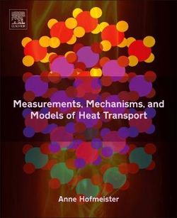 Measurements, Mechanisms, and Models of Heat Transport Measurements, Mechanisms, and Models of Heat Transport