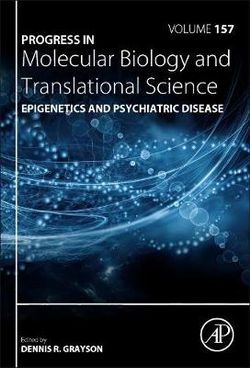 Epigenetics and Psychiatric Disease: Volume 157 Epigenetics and Psychiatric Disease: Volume 157