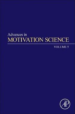 Advances in Motivation Science: Volume 5 Advances in Motivation Science: Volume 5