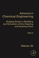 Bridging Scales in Modelling and Simulation of Non-Reacting and Reacting Flows. Part II: Volume 53