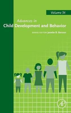 Advances in Child Development and Behavior: Volume 54 Advances in Child Development and Behavior: Volume 54