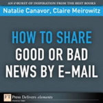 How to Share Good or Bad News by E-mail