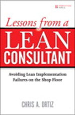 Lessons from a Lean Consultant: Avoiding Lean Implementation Failures on the Shop Floor