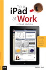 Your iPad at Work (Covers iOS 5.1 on iPad, iPad2 and iPad 3rd generation)