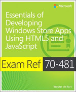 Exam Ref 70-481 Essentials of Developing Windows Store Apps Using HTML5 and JavaScript (MCSD)
