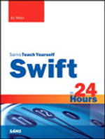 Swift in 24 Hours, Sams Teach Yourself
