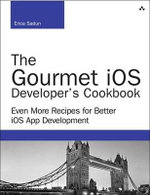 The Gourmet iOS Developer's Cookbook