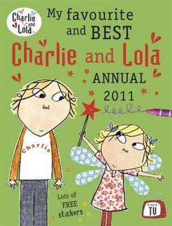 Charlie and Lola: My Favourite and Best Charlie and Lola Annual 2011