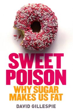 Sweet Poison: Why Sugar Makes us Fat