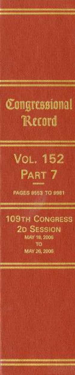 Congressional Record, V. 152, PT. 7, May 18, 2006 to May 26, 2006