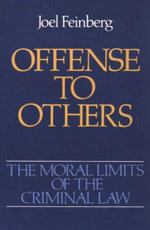 The Moral Limits of the Criminal Law: Volume 2: Offense to Others
