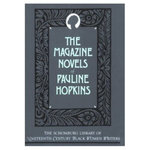 The Magazine Novels of Pauline Hopkins