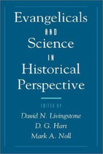 Evangelicals and Science in Historical Perspective