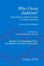 Studies in Contemporary Jewry: Volume XVII: Who owns Judaism? Public Religion and Private Faith in America and Israel