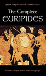 The Complete Euripides Volume I Trojan Women and Other Plays