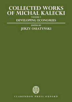 Collected Works of Michal Kalecki: Volume V: Developing Economies