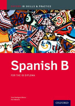 Spanish b Skills and Practice: Oxford Ib Diploma Programme