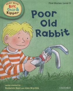 Oxford Reading Tree Read With Biff, Chip, and Kipper: First Stories: Level 3: Poor Old Rabbit