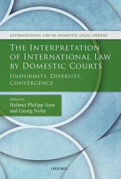The Interpretation of International Law by Domestic Courts