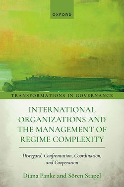 International Organizations and the Management of Regime Complexity International Organizations and the Management of Regime Complexity