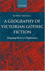 A Geography of Victorian Gothic Fiction