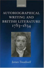 Autobiographical Writing and British Literature 1783-1834