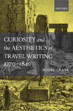 Curiosity and the Aesthetics of Travel-Writing, 1770-1840