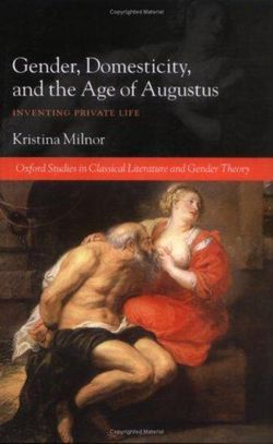 Gender, Domesticity, and the Age of Augustus