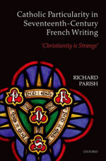 Catholic Particularity in Seventeenth-Century French Writing