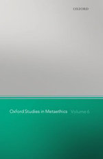Oxford Studies in Metaethics, Volume 6