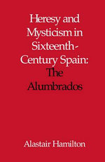 Heresy and Mysticism in Sixteenth-Century Spain