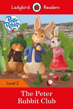 Ladybird Readers Level 2 - Peter Rabbit - The Peter Rabbit Club (ELT Graded Reader)