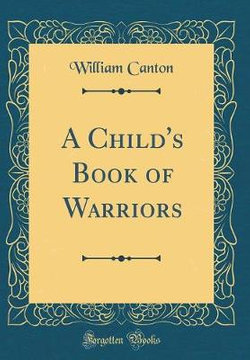 A Child's Book of Warriors (Classic Reprint)