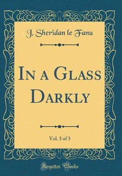 In a Glass Darkly, Vol. 3 of 3 (Classic Reprint)