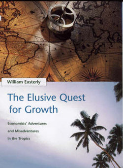 Elusive Quest for Growth: Economist's Adventures and Misadventures in the Tropics