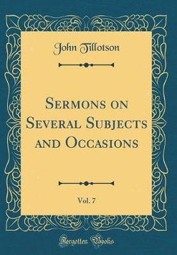 Sermons on Several Subjects and Occasions, Vol. 7 (Classic Reprint)