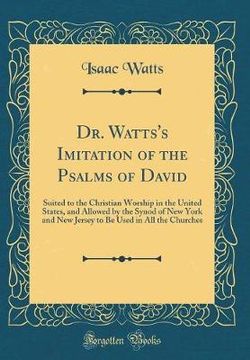 Dr. Watts's Imitation of the Psalms of David