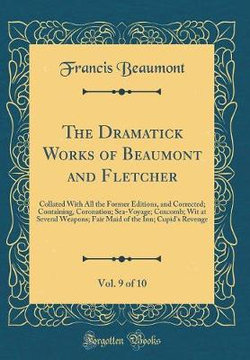 The Dramatick Works of Beaumont and Fletcher, Vol. 9 of 10