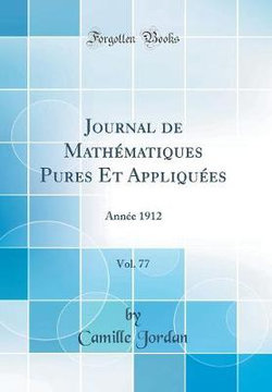 Journal de Mathematiques Pures Et Appliquees, Vol. 77