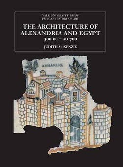 The Architecture of Alexandria and Egypt, 300 BC-AD 700
