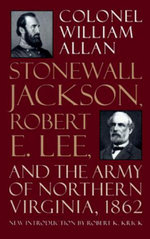 Stonewall Jackson, Robert E. Lee, And The Army Of Northern Virginia, 1862