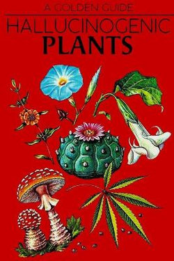 Hallucinogenic Plants. A Golden Guide.