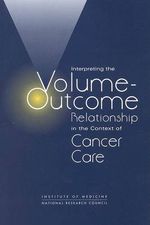 Interpreting Volume-Outcome Relationship in the Context of Cancer Care