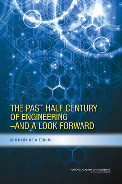 The Past Half Century of Engineering - And a Look Forward
