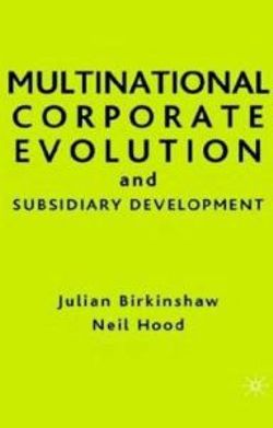 Multinational Corporate Evolution and Subsidiary Development