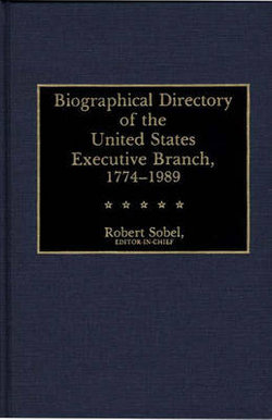 Biographical Directory of the Executive Branch, 1774-1989