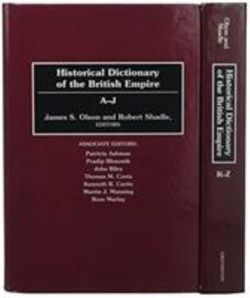 Historical Dictionary of the British Empire [2 volumes]